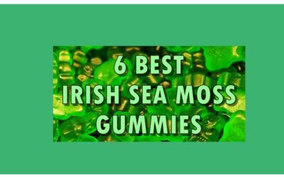 6 Best Irish Sea Moss Gummies